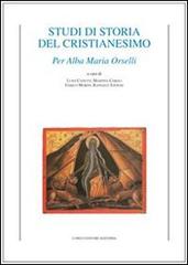 Studi di storia del cristianesimo. Per Alba Maria Orselli edito da Longo Angelo
