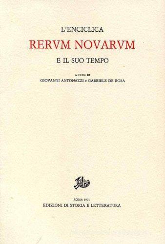 Enciclica «Rerum novarum» e il suo tempo edito da Storia e Letteratura