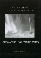 Cronache dal tempo zero di Willy Masetti edito da Giraldi Editore