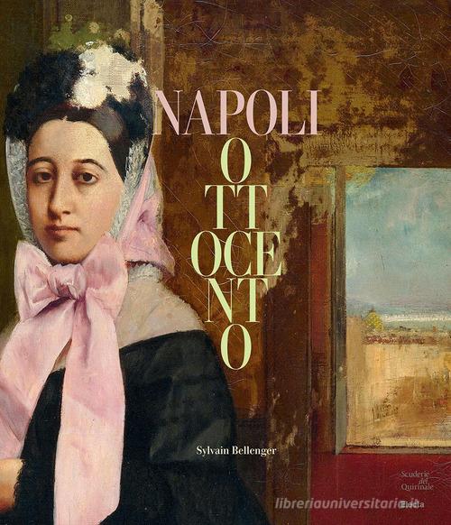 Napoli Ottocento. Dal sublime alla materia. Ediz. a colori edito da Electa