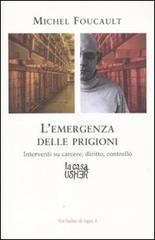 L' emergenza delle prigioni. Interventi su carcere, diritto e controllo di Michel Foucault edito da La Biblioteca Junior