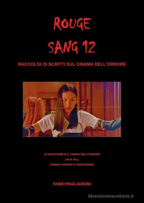 Rouge sang: raccolta di scritti sul cinema dell'orrore vol. 12 di Fabio Pagliardini edito da Youcanprint