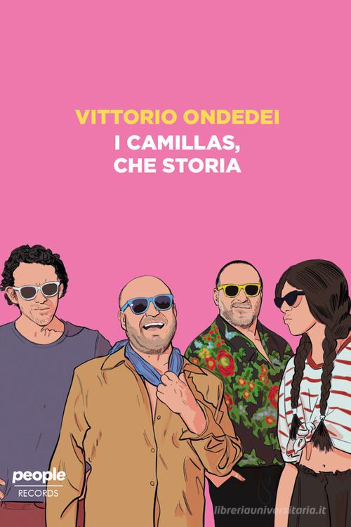 I Camillas, che storia di Vittorio Ondedei edito da People