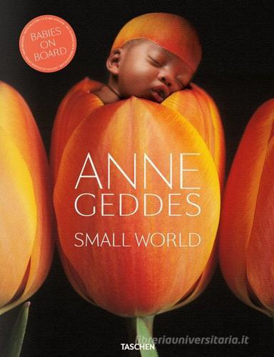 Small world. Ediz. italiana, spagnola e portoghese di Anne Geddes, Reuel Golden edito da Taschen