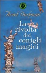 La rivolta dei conigli magici di Ariel Dorfman edito da Mondadori