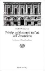 Principi architettonici nell'età dell'umanesimo di Rudolf Wittkower edito da Einaudi