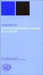 Il realismo nella pittura europea del XIX secolo di Linda Nochlin edito da Einaudi