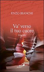 Va' verso il tuo cuore. L'ascolto di Enzo Bianchi edito da San Paolo Edizioni