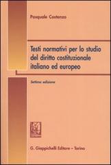 Testi normativi per lo studio del diritto costituzionale italiano ed europeo di Pasquale Costanzo edito da Giappichelli