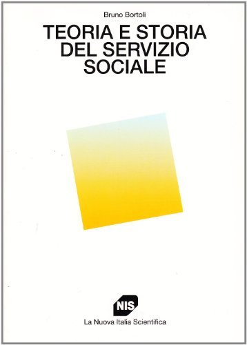 Teoria e storia del servizio sociale di Bruno Bortoli edito da Carocci