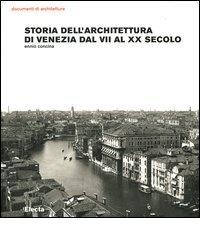Storia dell'architettura di Venezia dal VII al XX secolo di Ennio Concina edito da Mondadori Electa
