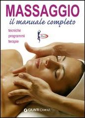 Massaggio. Il manuale completo. Tecniche, programmi, terapie edito da Demetra