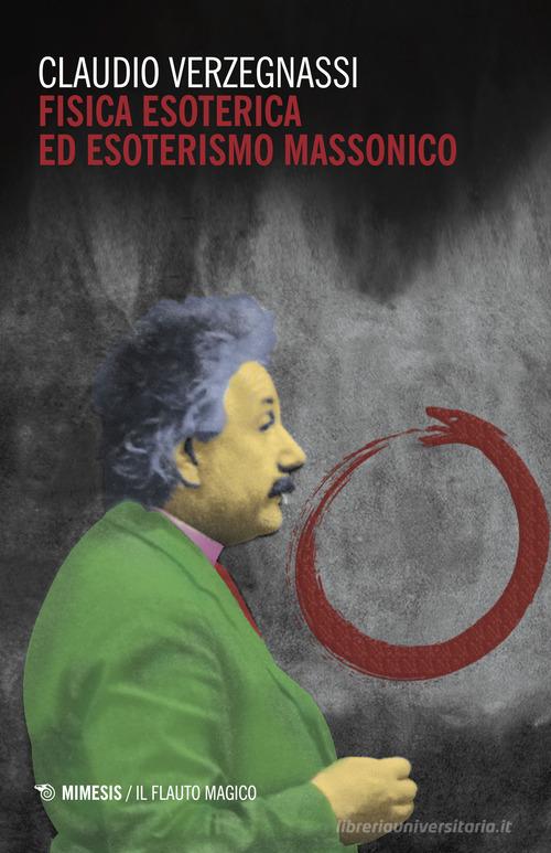 Fisica esoterica ed esoterismo massonico di Claudio Verzegnassi edito da Mimesis