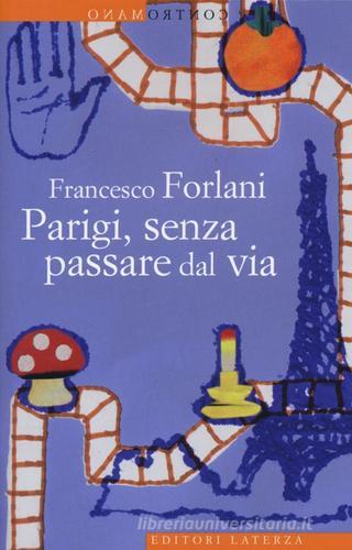 Parigi, senza passare dal via di Francesco Forlani edito da Laterza