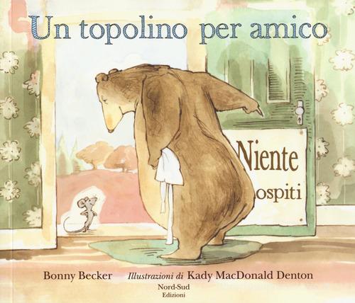 Un topolino per amico. Ediz. illustrata di Bonny Becker edito da Nord-Sud