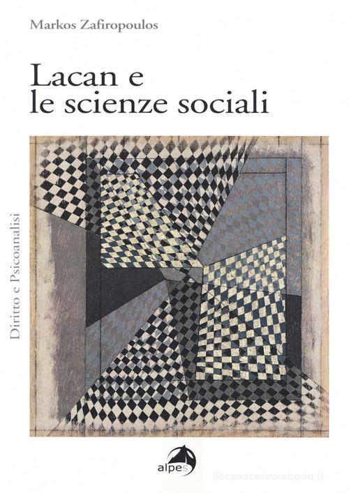 Lacan e le scienze sociali di Markos Zafiropoulos edito da Alpes Italia