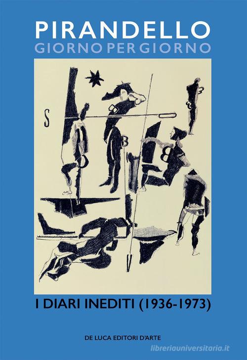 Pirandello giorno per giorno. I diari inediti (1936-1973) di Manuel Carrera edito da De Luca Editori d'Arte