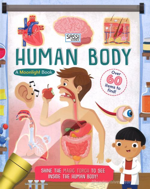 The human body. A moonlight book. Ediz. a colori. Con gadget di Moira Butterfield, Ed Myer edito da Sassi