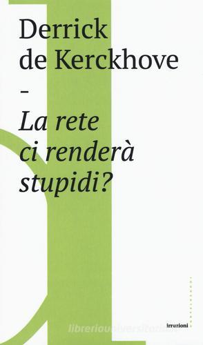 La rete ci renderà stupidi? di Derrick De Kerckhove edito da Castelvecchi