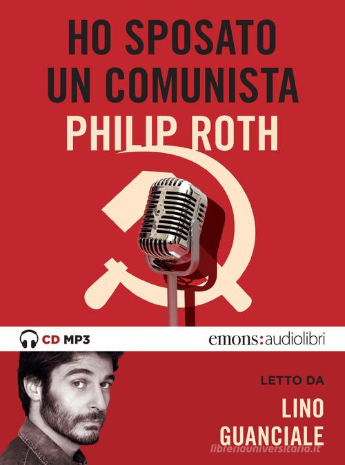 Ho sposato un comunista letto da Lino Guanciale. Audiolibro. CD Audio formato MP3 di Philip Roth edito da Emons Edizioni