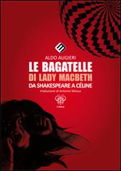 Le bagatelle di Lady Macbeth da Shakespeare a Céline. Ediz. multilingue edito da Milella