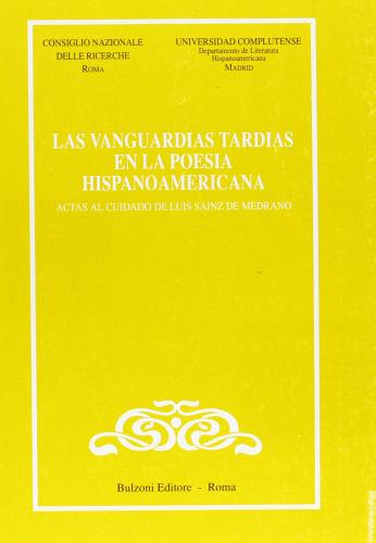 Las Vanguardias tardías en la poesía hispanoamericana. Actas al cuidado de Luis Sanz de Medrano edito da Bulzoni