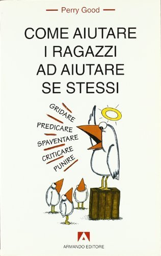 Come aiutare i ragazzi ad aiutare se stessi di Perry Good edito da Armando Editore