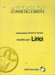 Incontro con i lirici. Per le Scuole superiori di Domenico Ferrante edito da Ferraro Editori