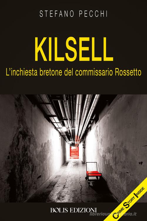 Kilsell. L'inchiesta bretone del commissario Rossetto di Stefano Pecchi edito da Bolis