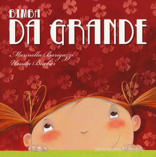 Bimba da grande. Ediz. a colori di Marinella Barigazzi edito da Lapis