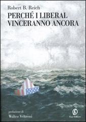 Perché i liberal vinceranno ancora di Robert B. Reich edito da Fazi