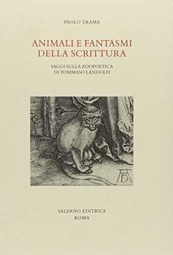 Animali e fantasmi della scrittura. Saggi sulla zoopoetica di Tommaso Landolfi di Paolo Trama edito da Salerno Editrice