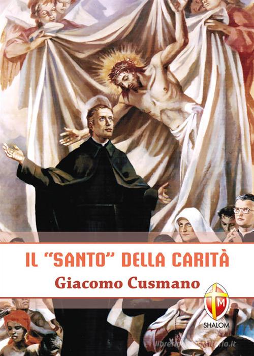 Il «santo» della carità. Giacomo Cusmano di Salvatore Fiumanò edito da Editrice Shalom