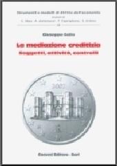 La mediazione creditizia. Soggetti, attività, controlli di Giuseppe Gallo edito da Cacucci