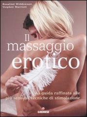 Il massaggio erotico. Una guida raffinata alle più sensuali tecniche di stimolazione di Rosalind Widdowson, Stephen Marriott edito da Gremese Editore