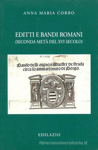 Editti e bandi romani (seconda metà del XVI secolo) di Anna M. Corbo edito da Edilazio