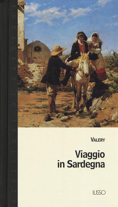 Viaggio in Sardegna di Valery edito da Ilisso