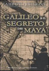 Galileo e il segreto dei Maya di Fabrizio Hugony edito da No Reply