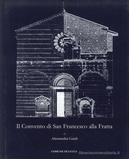 Il convento di San Francesco alla Fratta di Alessandra Guidi edito da PubliEd
