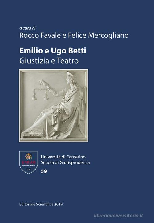 Emilio e Ugo Betti. Giustizia e teatro edito da Editoriale Scientifica