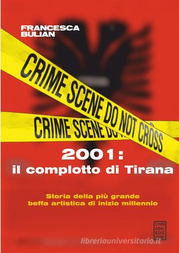 2001: il complotto di Tirana di Francesca Bulian edito da Chinaski Edizioni