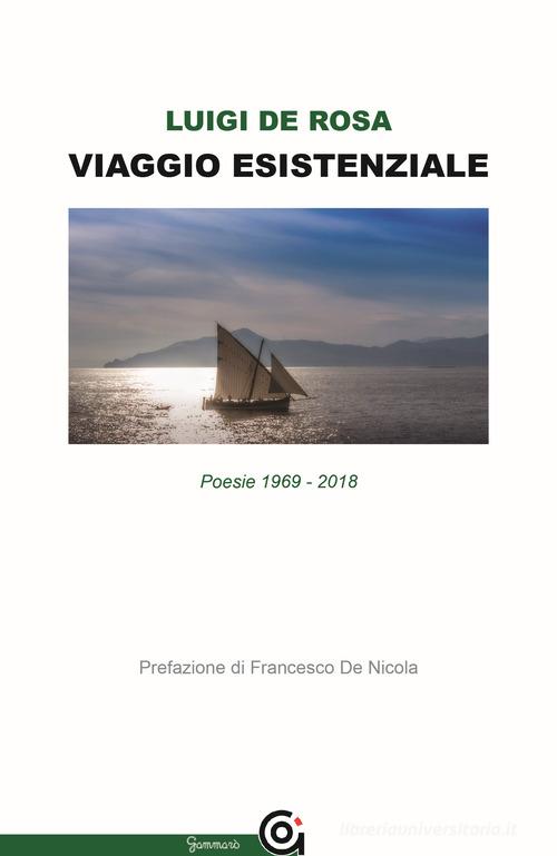 Viaggio esistenziale. Poesie 1969-2018 di Luigi De Rosa edito da Gammarò Edizioni