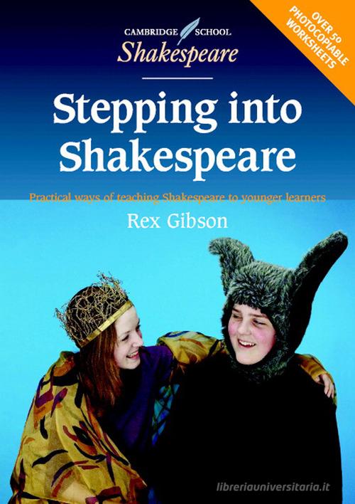 Stepping into Shakespeare di Rex Gibson edito da Cambridge