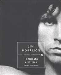 Tempesta elettrica. Poesie e scritti perduti di Jim Morrison edito da Mondadori