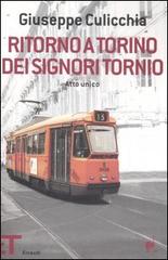 Ritorno a Torino dei signori Tornio. Atto unico di Giuseppe Culicchia edito da Einaudi