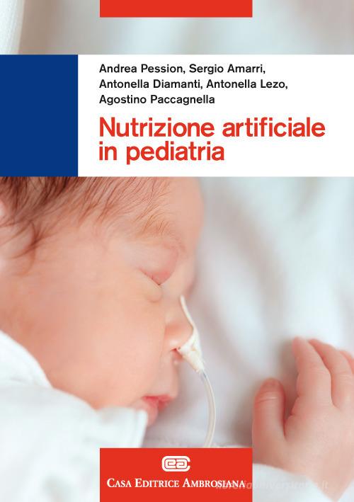 Nutrizione artificiale in pediatria. Con Contenuto digitale (fornito elettronicamente) di Andrea Pession, Sergio Amarri, Antonella Diamanti edito da CEA