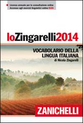 Lo Zingarelli 2014. Vocabolario della lingua italiana. Per l'esame di stato di Nicola Zingarelli edito da Zanichelli