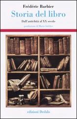 Storia del libro. Dall'antichità al XX secolo di Frédéric Barbier edito da edizioni Dedalo
