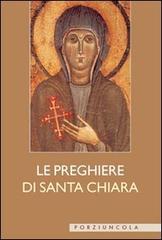 Le preghiere di santa Chiara edito da Porziuncola