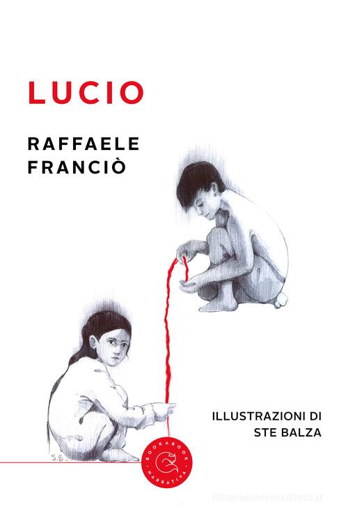Lucio di Raffaele Franciò edito da bookabook